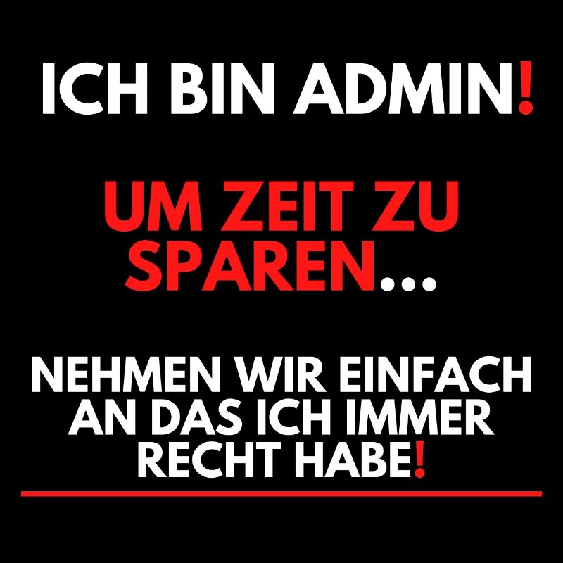 Ich bin Admin, ich habe immer Recht!