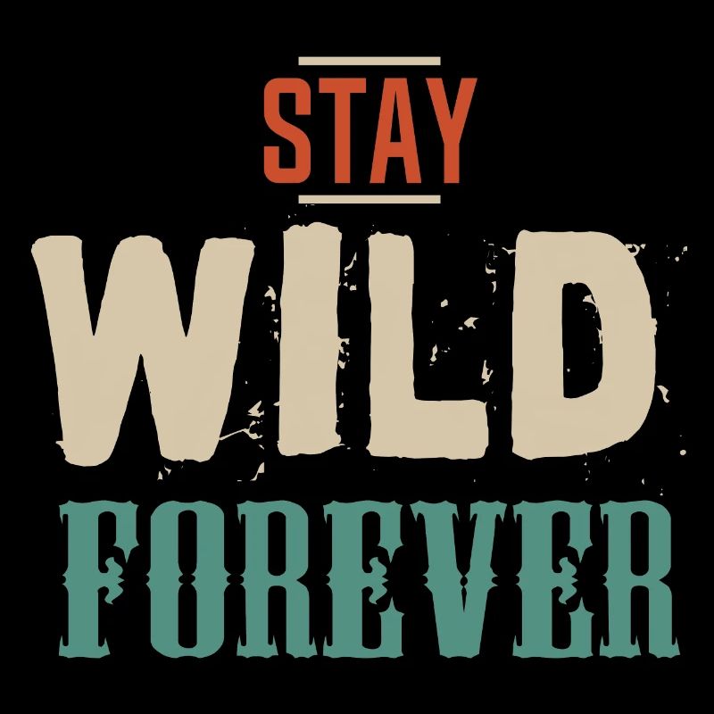 stay wild forever sauvage slogan 403 A