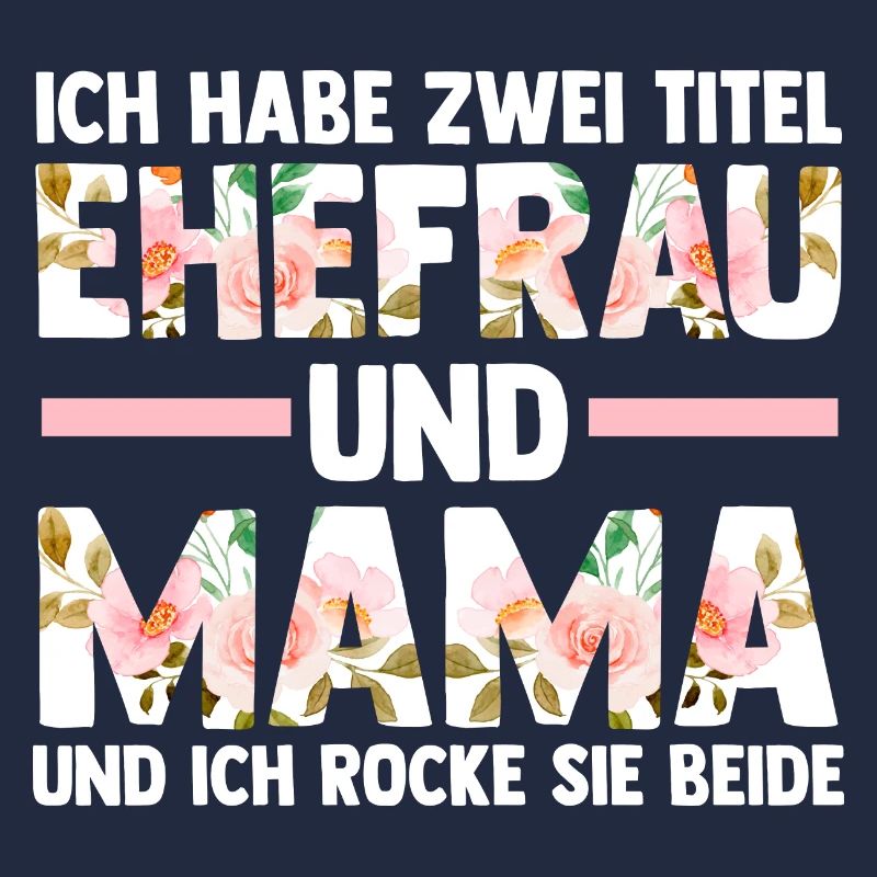 Ich Habe Zwei Titel Ehefrau Und Mama