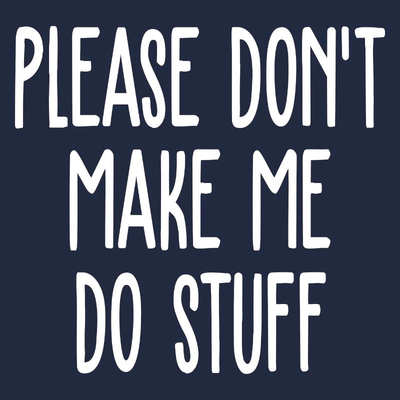 Please Don't Make Me Do Stuff Funny