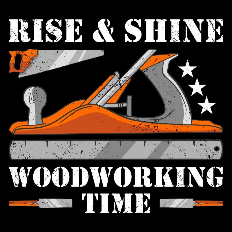 Carpenter Rise& Shine Woodworking Time Woodworking