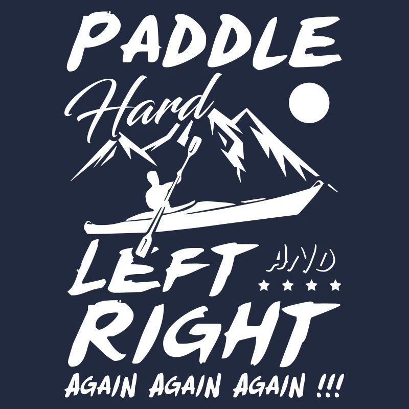 Paddle Hard Left and Right Again Kayak