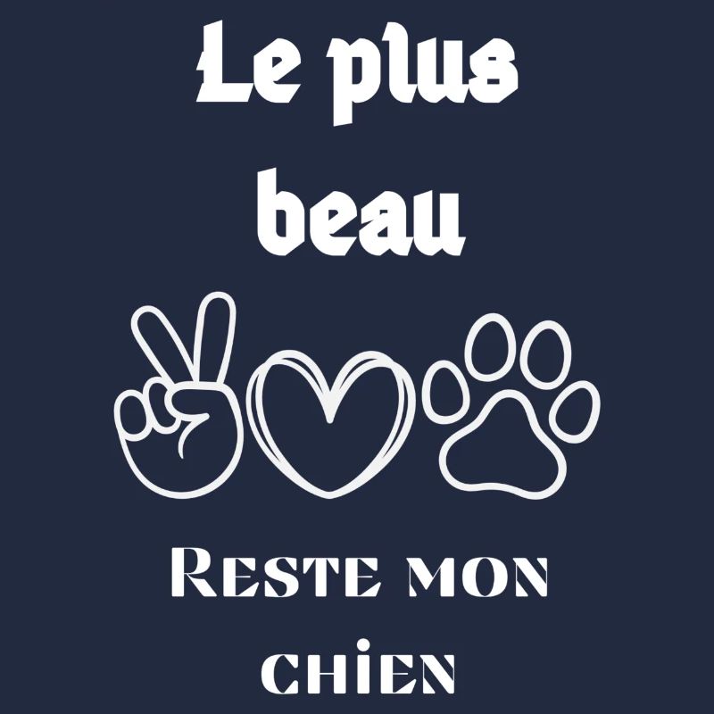 Le plus beau reste mon Chien : Pas le Tien