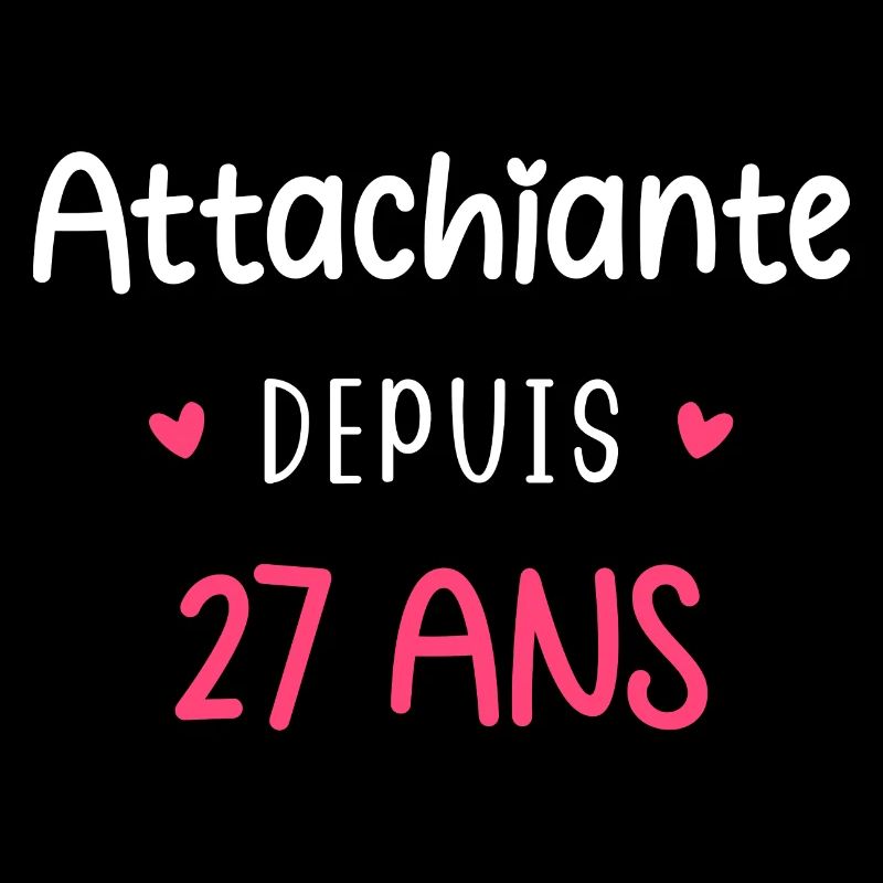 Attachiante depuis 27 ans