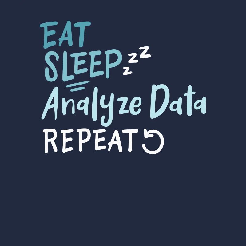 Eat Sleep Analyze Data Repeat