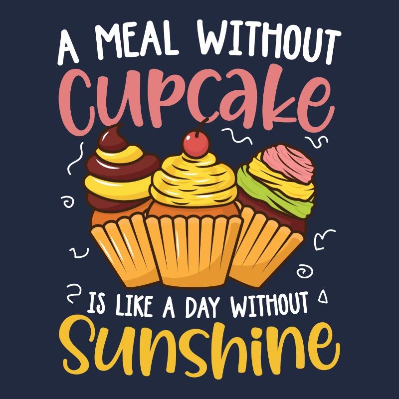 A Meal Without Cupcake Is Like A Day Without