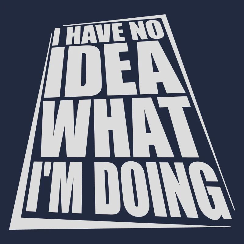 I Have No Idea