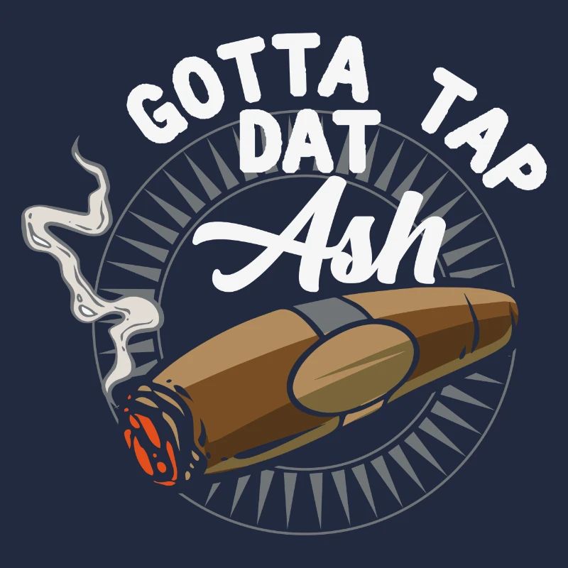 Gotta Tap Dat Ash - cigare passion