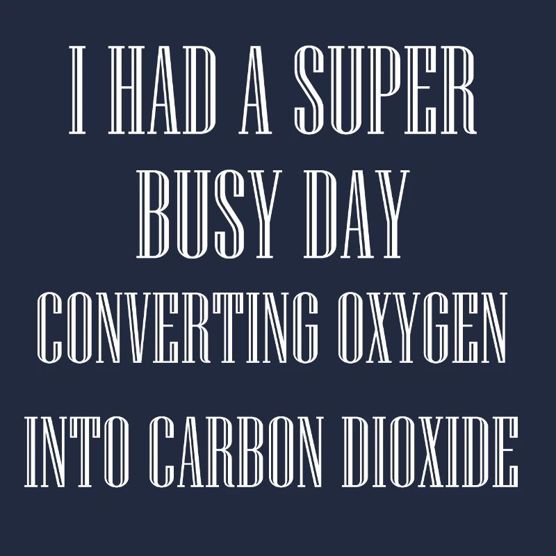BUSY DAY CONVERTING OXYGEN INTO CARBON DIOXIDE