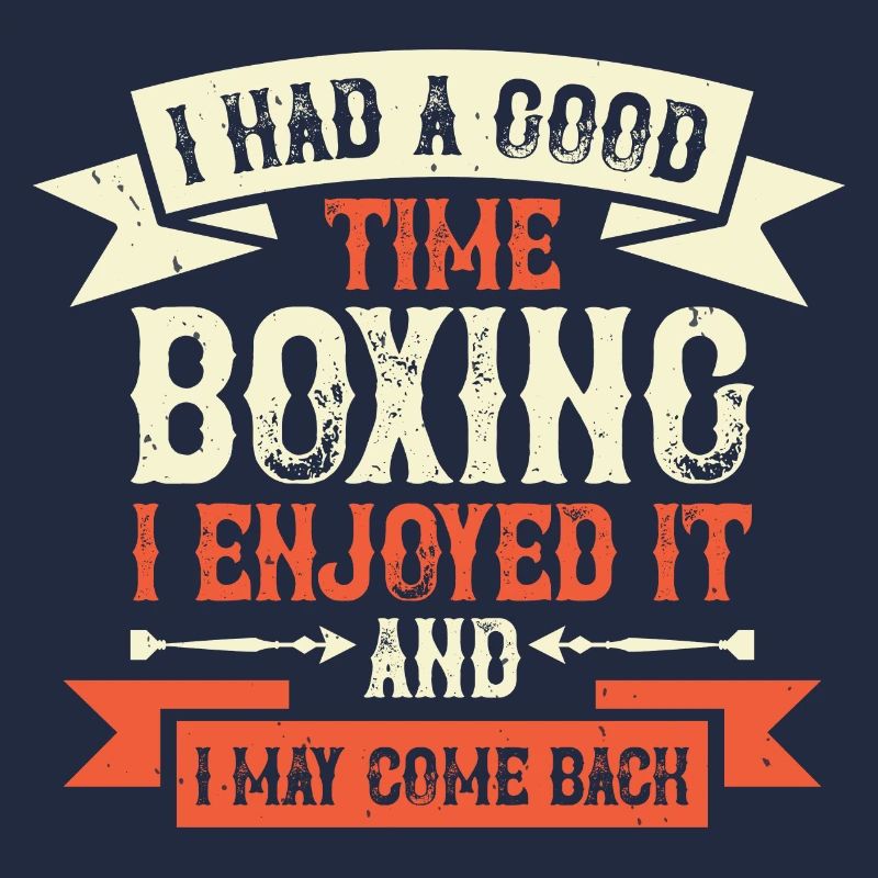 I had a good time boxing I enjoyed it