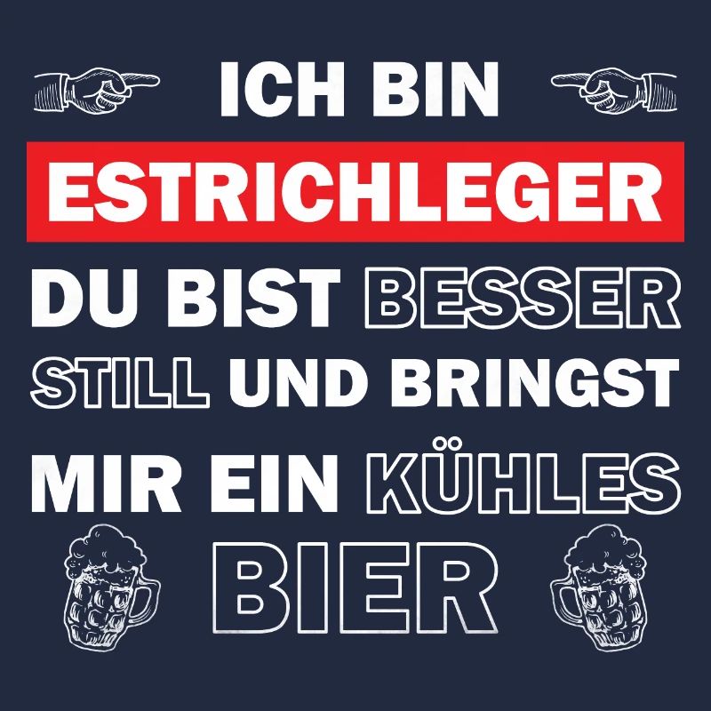 Ich bin Estrichleger - du bist besser still