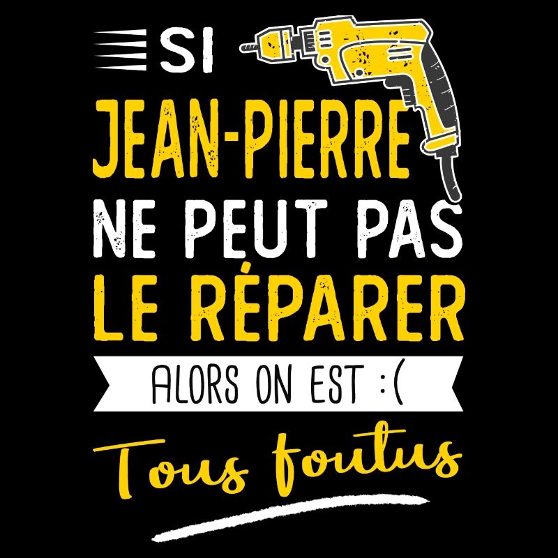 Si Jean pierre ne peut pas le réparer c'est foutus