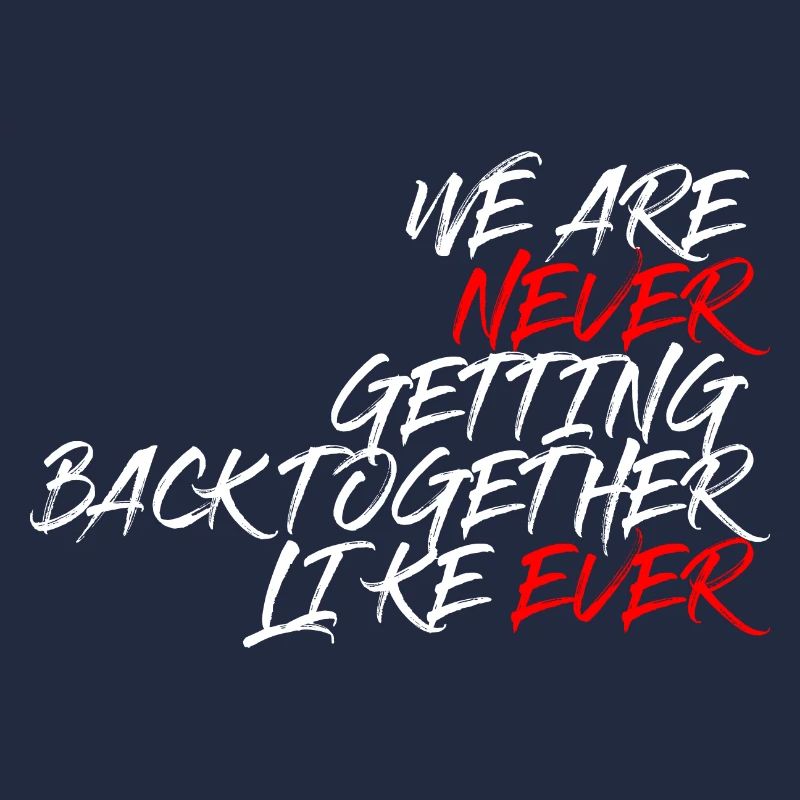 We are never coming Back together like ever Saying