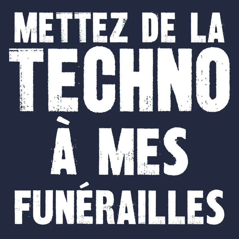 mettez de la techno à mes funérailles