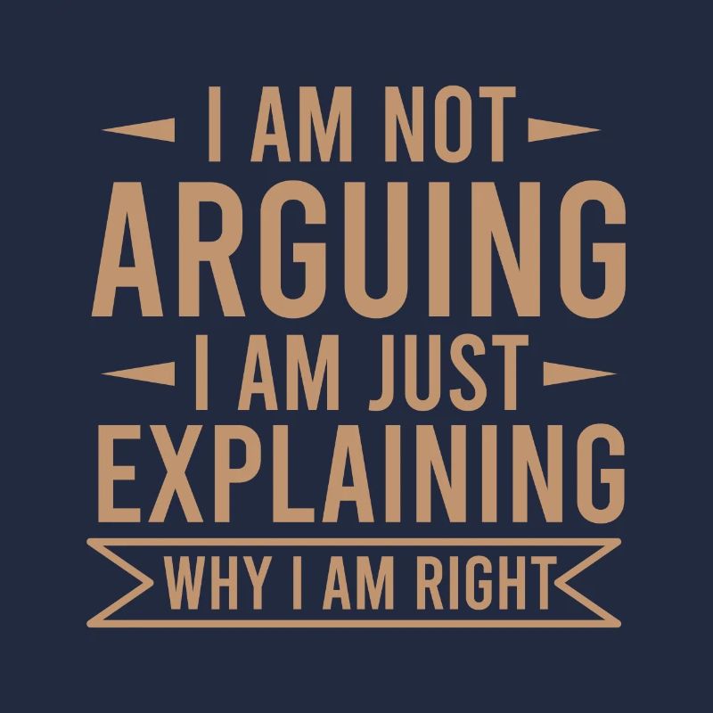 NICHT ARGUING EXPLAINING WARUM ICH RECHTS BIN