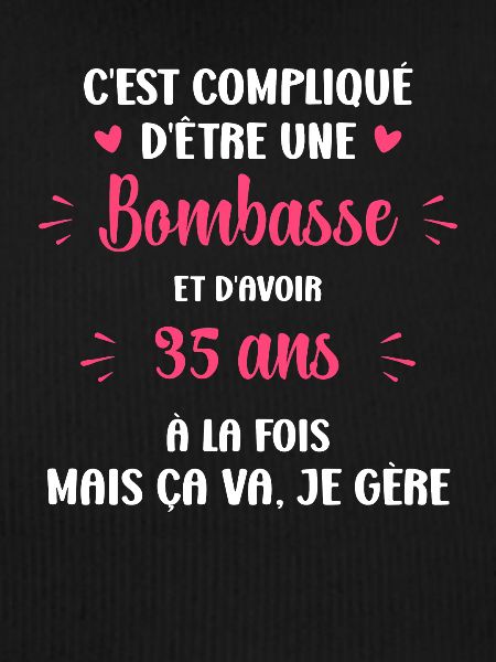 Bombasse et 35 ans