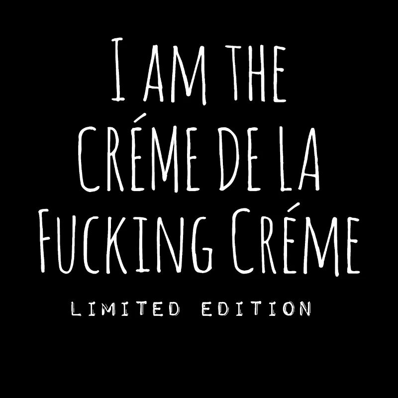 Je suis la crème de la putain de crème, crème