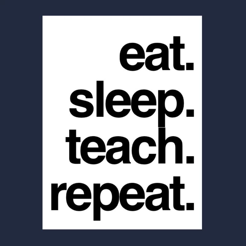 Eat Sleep Teach Repeat