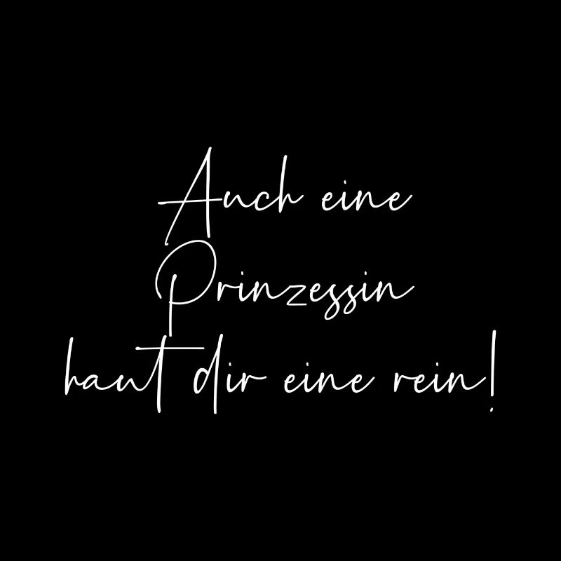 Auch eine Prinzessin haut dir eine rein