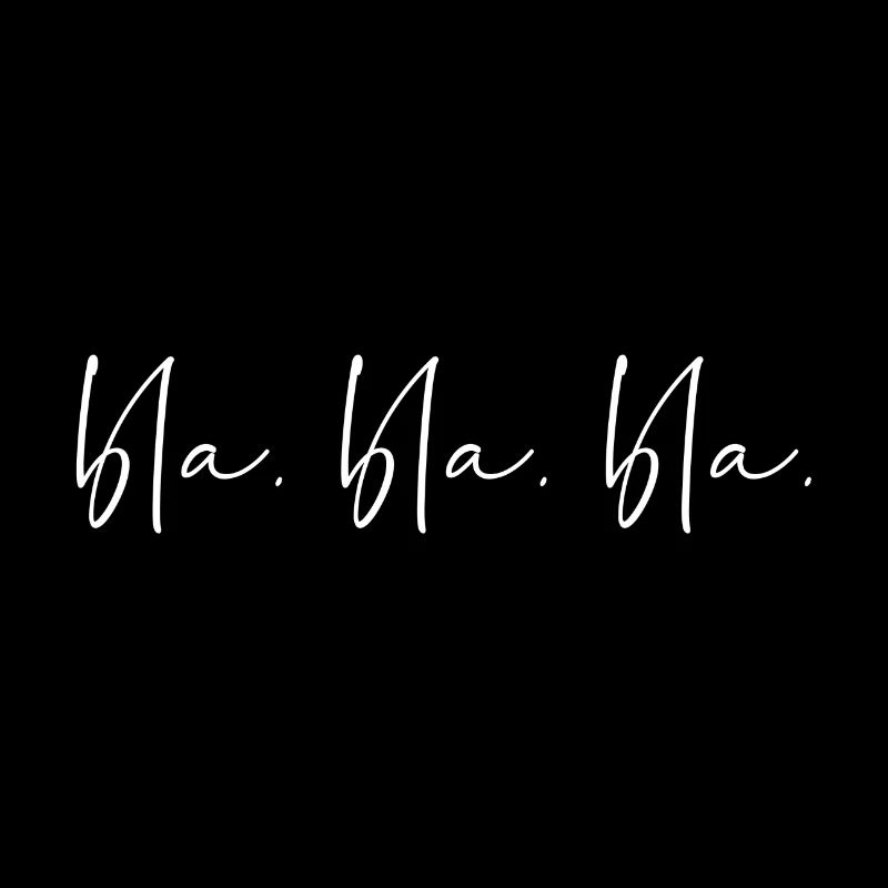Bla. Bla. Bla.