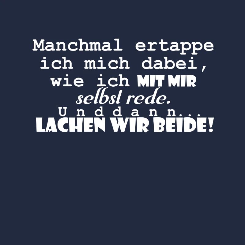 Selbstgespräche Spruch - und dann lachen wir beide