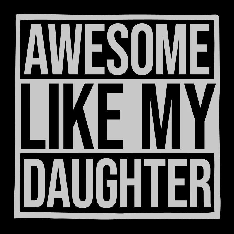 Awesome Like My Daughter