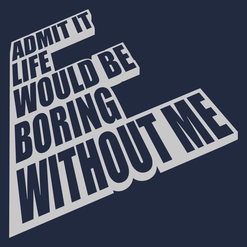 boring life without me