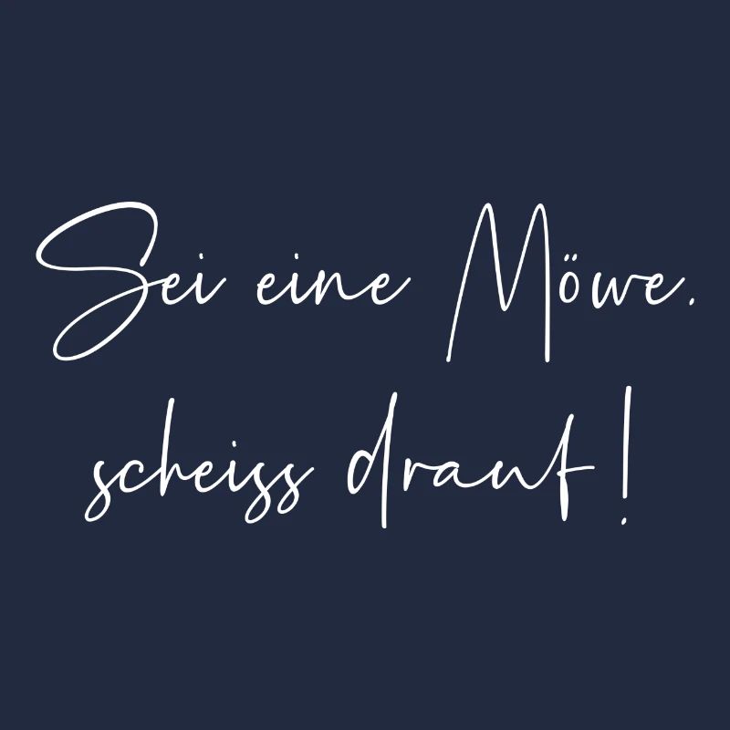 Sei eine Möwe scheiss drauf