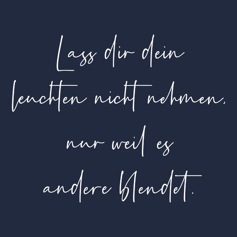 Lass dir dein leuchten nicht nehmen