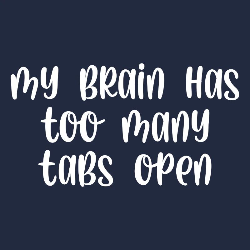 My brain has too many tabs open