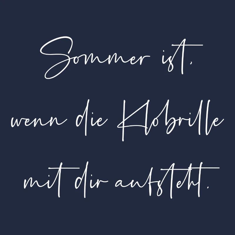 Sommer ist wenn die Klobrille mit dir aufsteht