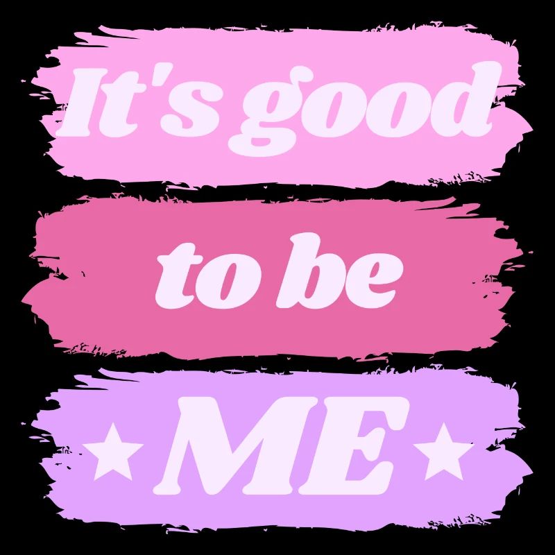 It s good to be *ME*