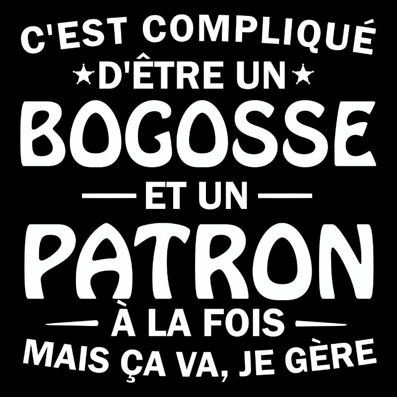 bogosse et patron à la fois