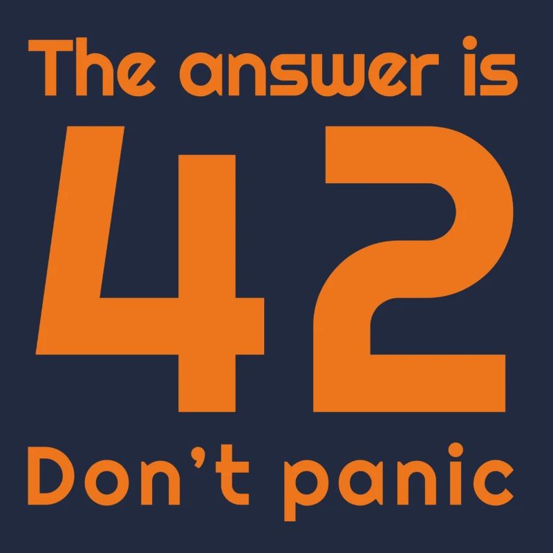 The answer is 42, don't panic