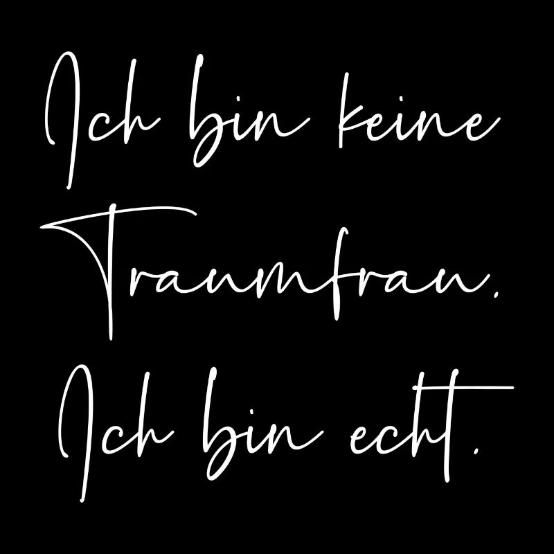Ich bin keine Traumfrau ich bin echt
