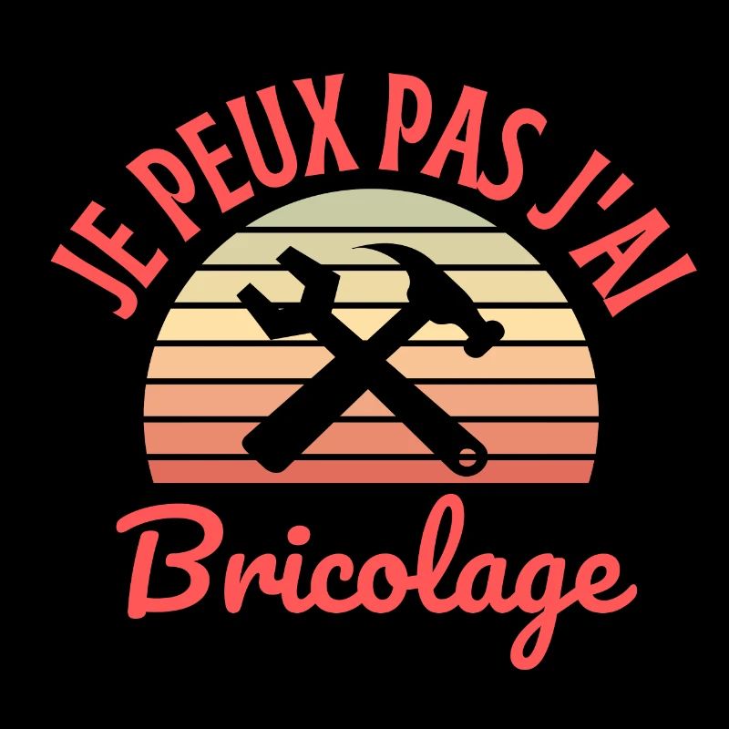 je peux pas j'ai bricolage