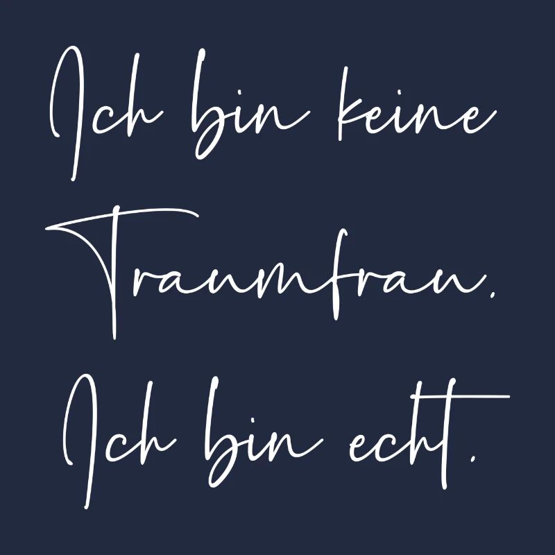 Ich bin keine Traumfrau ich bin echt