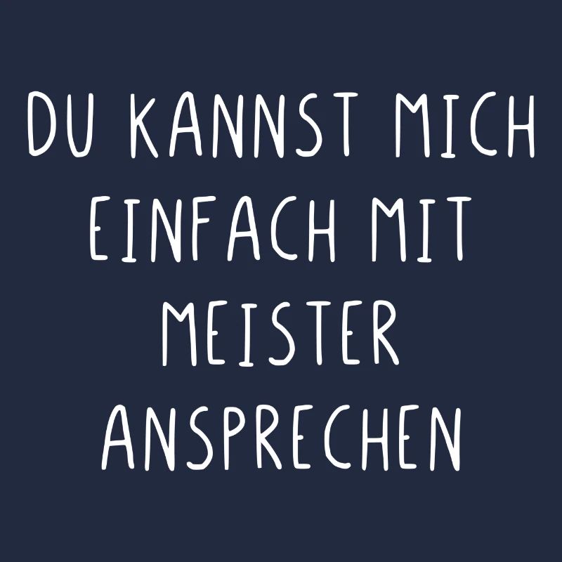 Du kannst mich einfach mit Meister ansprechen