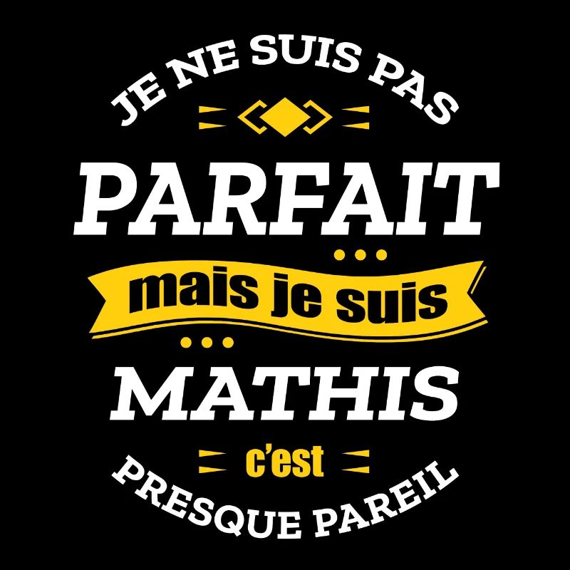 MATHIS PARFAIT - PRENOM MATHIS