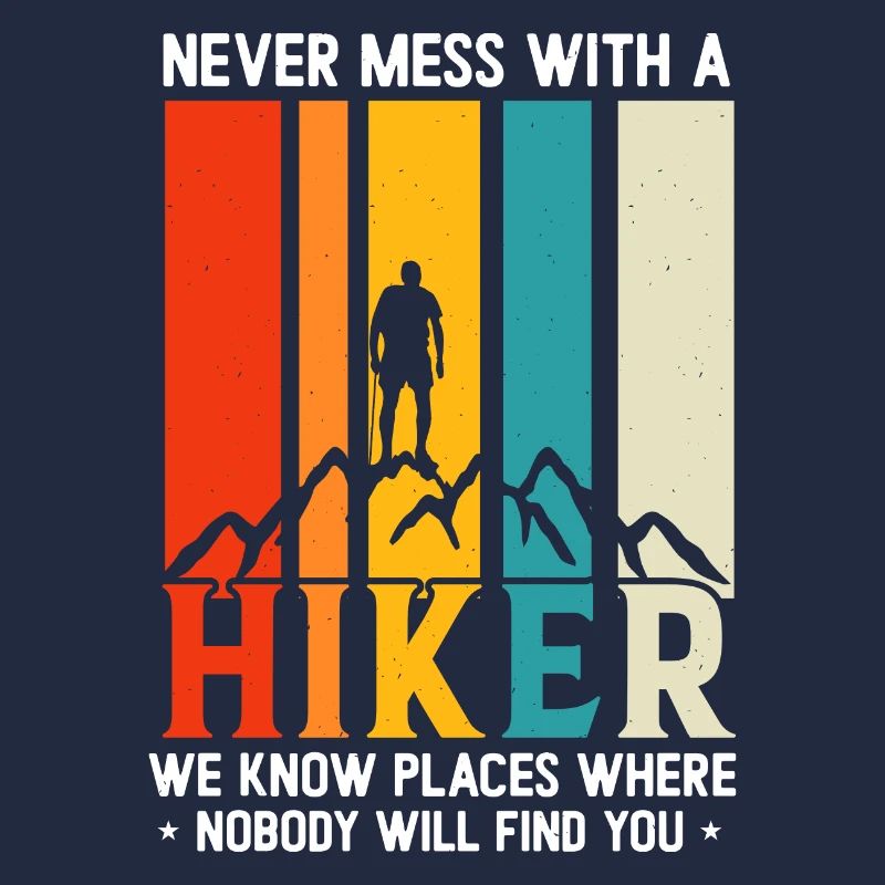 Never Mess With A hiker