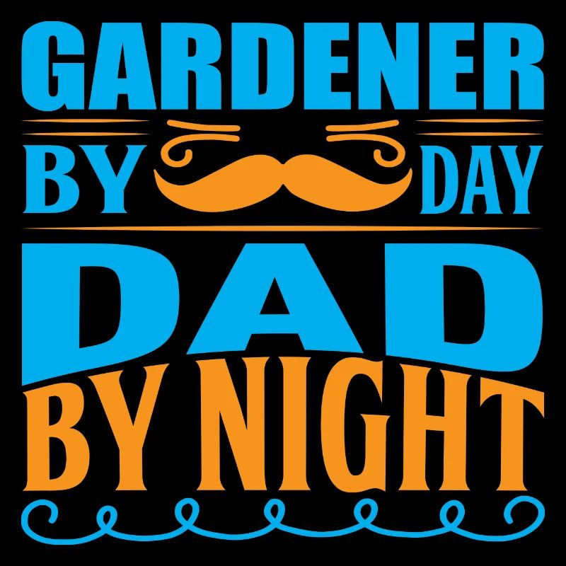 Gardener by Day Dad by Night