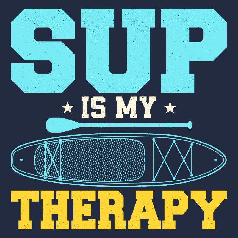 SUP Is My Therapy Stand Up Paddling Board