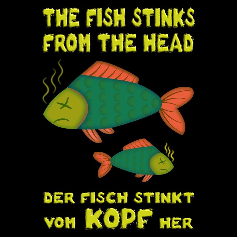 Le fish stinks from the head. Le poisson pue la tête