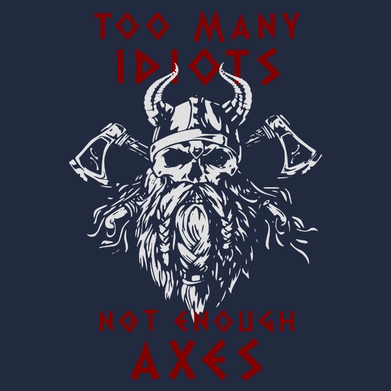 TROP D’IDIOTS - PAS ASSEZ DE HACHES - Vikings