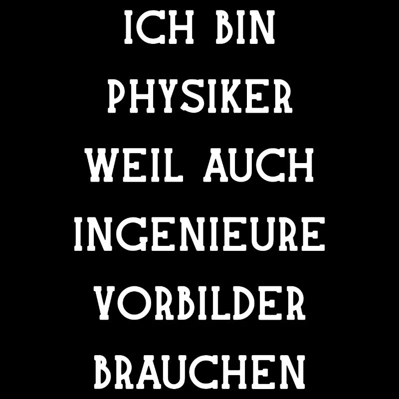 Physiker Physik lustiger Spruch Uni Ingenieure