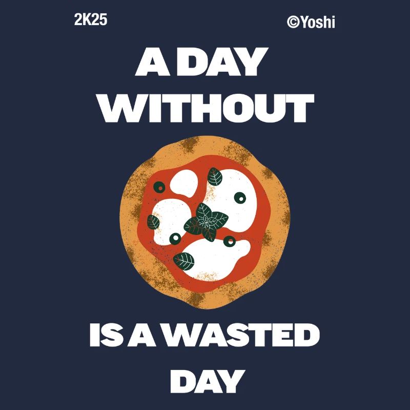Ein Tag ohne Pizza ist ein verlorener Tag