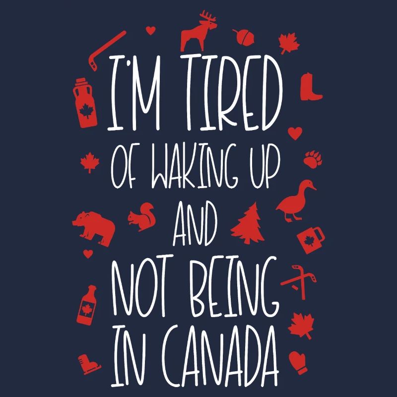 Fatigué de ne pas être au Canada Devis Design