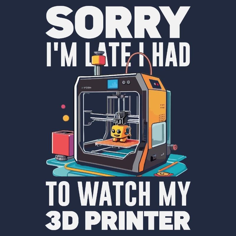 Sorry I'm Funny Late 3D Printer