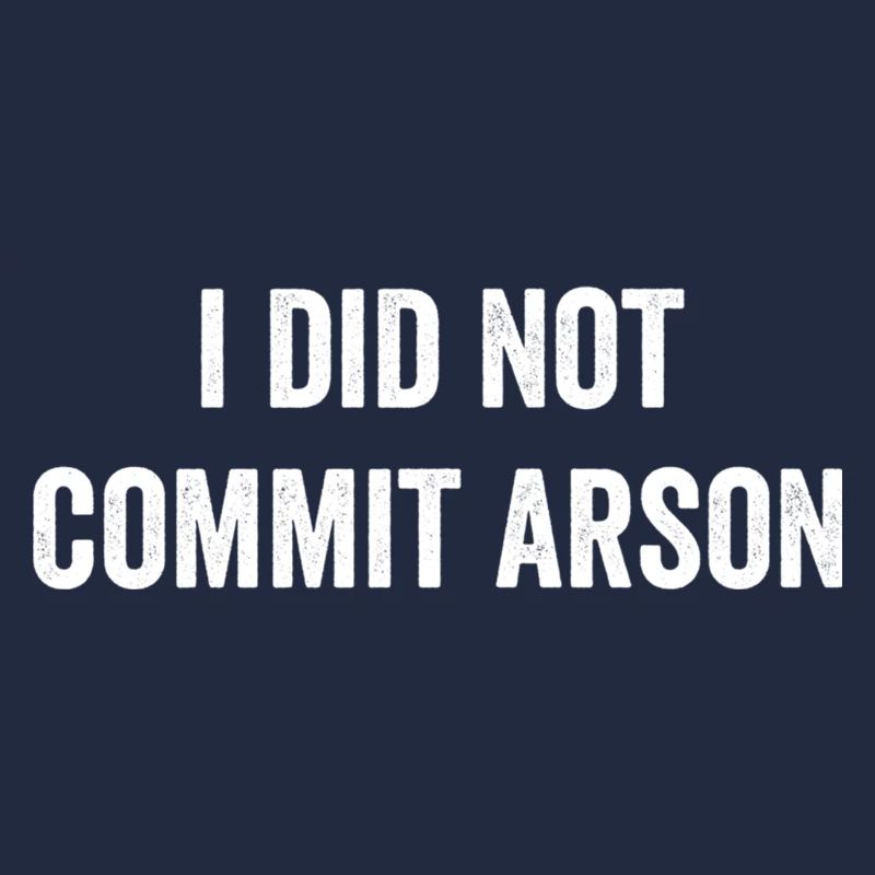 I Did Not Commit Arson