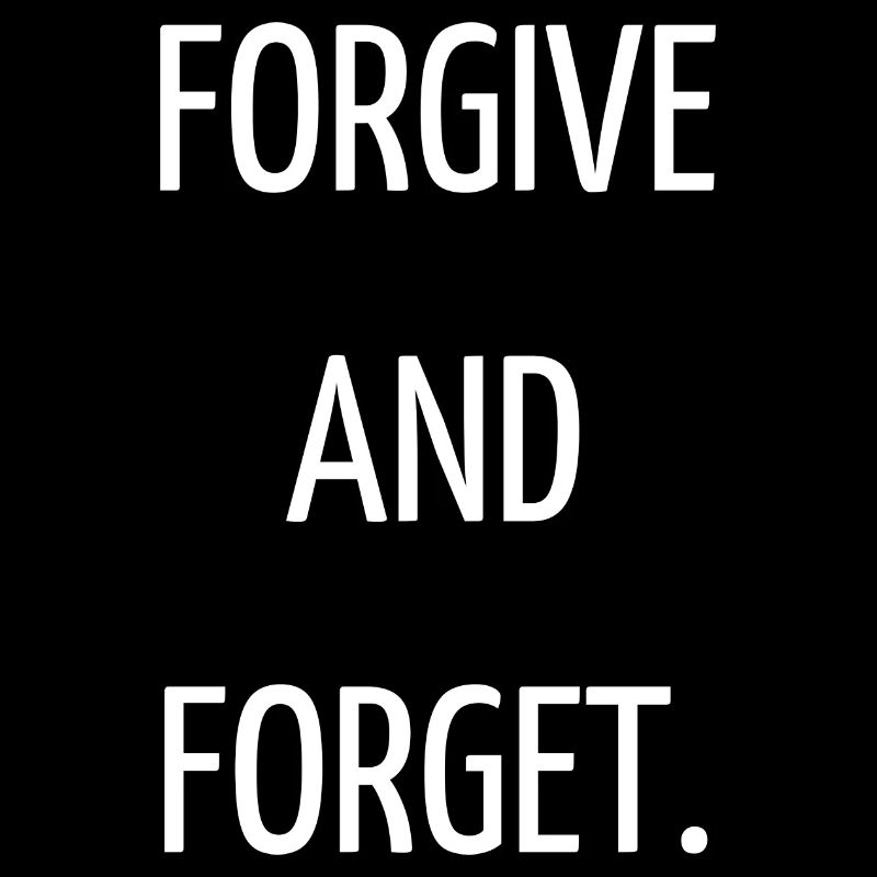 Forgive and forget